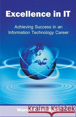 Excellence in IT: Achieving Success in an Information Technology Career Warren C Zabloudil 9781627340250 Universal Publishers