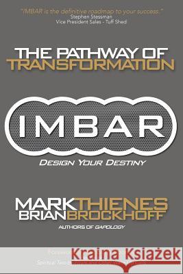 Imbar: The Pathway of Transformation Mark Thienes Brian Brockhoff 9781627340731