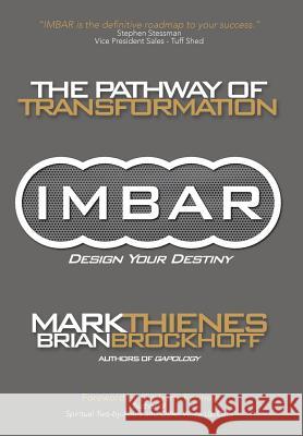 Imbar: The Pathway of Transformation Mark Thienes Brian Brockhoff 9781627340748 Universal Publishers