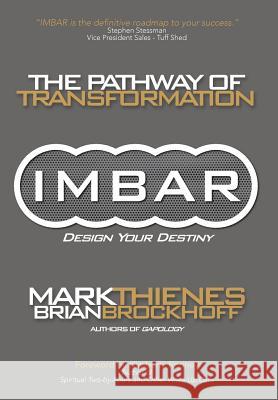 Imbar: The Pathway of Transformation Mark Thienes Brian Brockhoff 9781627340748