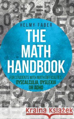 Math Handbook for Students with Math Difficulties, Dyscalculia, Dyslexia or ADHD: (Grades 1-7) Helmy Faber 9781627341257