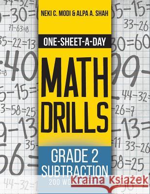 One-Sheet-A-Day Math Drills: Grade 2 Subtraction - 200 Worksheets (Book 4 of 24) Neki C. Modi Alpa a. Shah 9781627341998