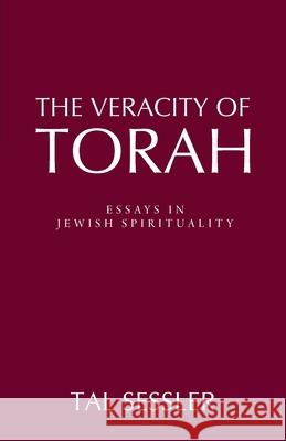 The Veracity of Torah: Essays in Jewish Spirituality Tal Sessler 9781627343206