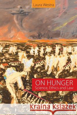 On Hunger: Science, Ethics and Law Laura Westra 9781627346825