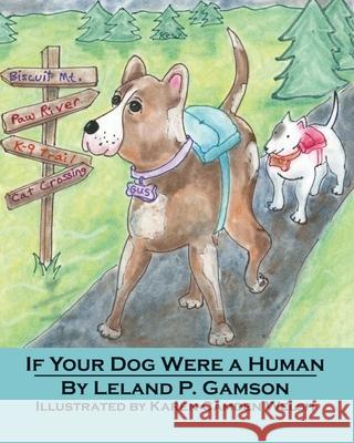 If Your Dog Were a Human Leland P. Gamson 9781627470759