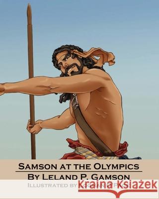 Samson at the Olympics Leland P. Gamson 9781627470797 Gamson Incorporated LLC