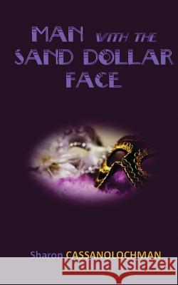 The Man with the Sand Dollar Face Sharon Cassanolochman 9781627471817