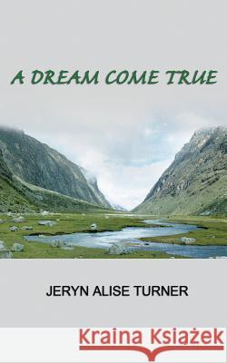 A Dream Come True Jeryn Alise Turner 9781627472258 Sojourn Publishing LLC