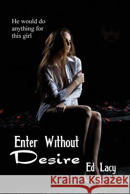 Enter Without Desire Ed Lacy 9781627550321 Black Curtain Press