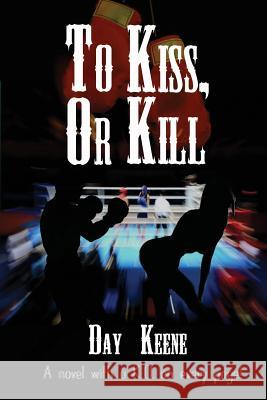 To Kiss, or Kill Day Keene 9781627550352 Black Curtain Press