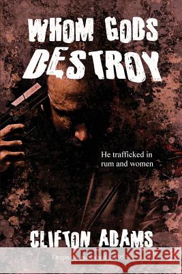 Whom Gods Destroy Clifton Adams 9781627550376 Black Curtain Press