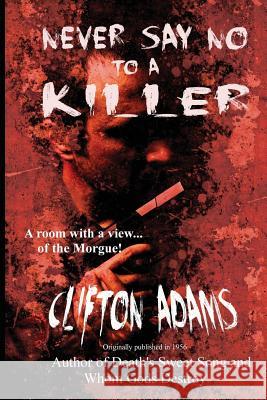 Never Say No to a Killer Clifton Adams 9781627550420 Black Curtain Press