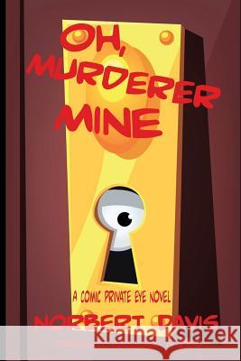Oh, Murderer Mine Norbert Davis 9781627550710