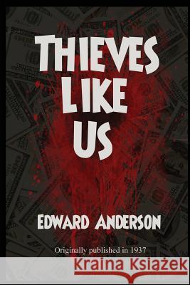 Thieves Like Us Edward Anderson 9781627550727 Black Curtain Press