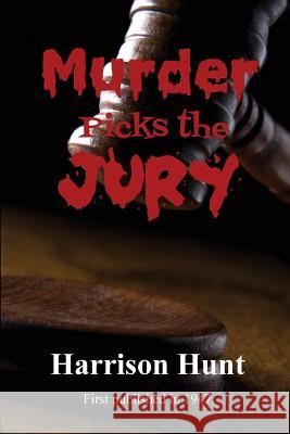 Murder Picks the Jury Harrison Hunt 9781627550758 Black Curtain Press