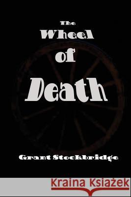 The Wheel of Death Grant Stockbridge 9781627550833 Black Curtain Press