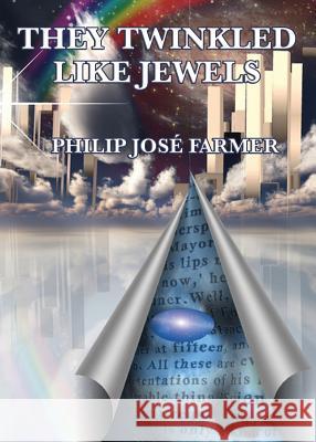 They Twinkled Like Jewels Jose Philip Farmer 9781627550895 Positronic Publishing