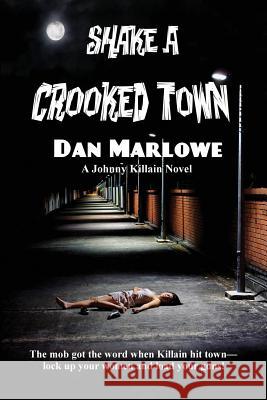 Shake a Crooked Town Dan Marlowe 9781627550932 Black Curtain Press