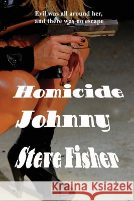 Homicide Johnny Steve Fisher 9781627551014 Black Curtain Press