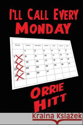 I'll Call Every Monday Orrie Hitt 9781627551069