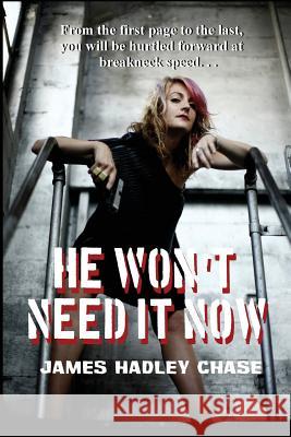 He Won't Need It Now James Hadley Chase 9781627551106