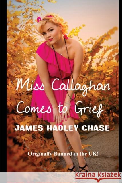 Miss Callaghan Comes to Grief James Hadley Chase 9781627551113 Black Curtain Press