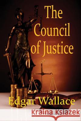 The Council of Justice Edgar Wallace 9781627551892 Black Curtain Press