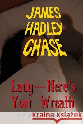 Lady-Here's Your Wreath James Hadley Chase   9781627553575 Black Curtain Press