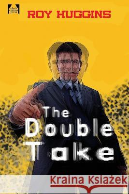 The Double Take Roy Huggins 9781627553681