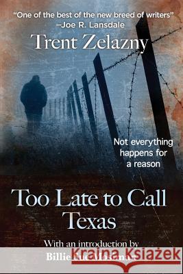 Too Late to Call Texas Trent Zelazny   9781627553742