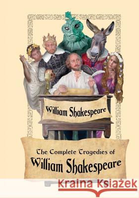 The Complete Tragedies of William Shakespeare William Shakespeare 9781627554565 Wilder Publications