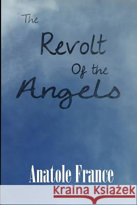 The Revolt of the Angels Anatole France 9781627555593