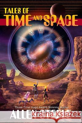 Tales of Time and Space Allen Steele 9781627556347