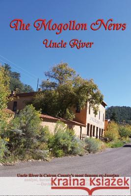 The Mogollon News Uncle River 9781627556422 Fantastic Books