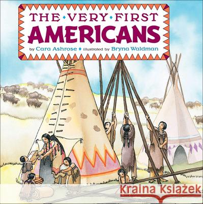 The Very First Americans Cara Ashrose Bryna Waldman 9781627651783 Perfection Learning