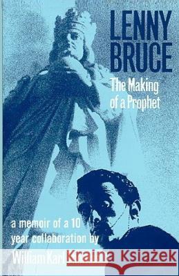 Lenny Bruce: The Making of a Prophet William Karl Thomas 9781627680035 Media Maestro Book Division