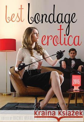 Best Bondage Erotica 2015 Rachel Kramer Bussel 9781627780896