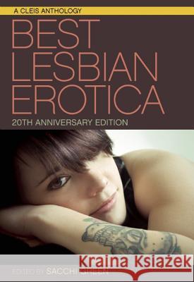 Best Lesbian Erotica of the Year 20th Anniversary Edition Sacchi Green 9781627781541 Cleis Press