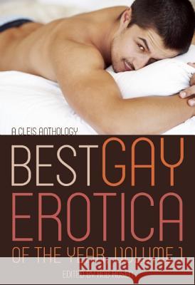 Best Gay Erotica of the Year, Volume 1 Rob Rosen 9781627781565 Cleis Press