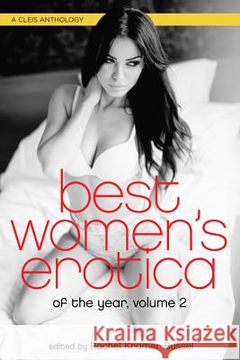 Best Women's Erotica of the Year, Volume 2 Rachel Kramer Bussel 9781627781923 Cleis Press