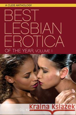 Best Lesbian Erotica of the Year, Volume 1 D. L. King 9781627782166 Cleis Press
