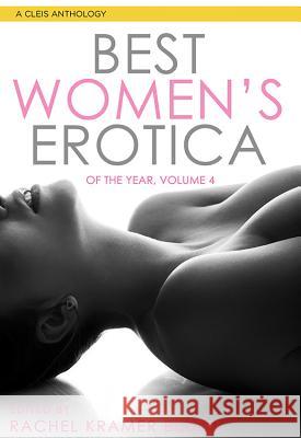 Best Women's Erotica of the Year, Volume 4 Rachel Bussel 9781627782487 Cleis Press