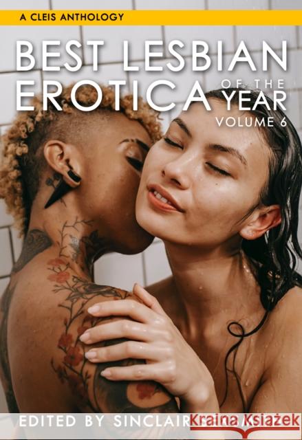 Best Lesbian Erotica of the Year, Volume 6  9781627783132 Cleis Press