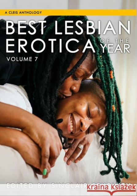 Best Lesbian Erotica of the Year, Volume 7  9781627783279 Cleis Press