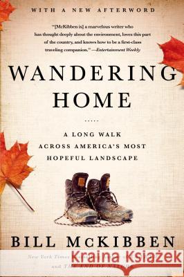Wandering Home: A Long Walk Across America's Most Hopeful Landscape Bill McKibben 9781627790208