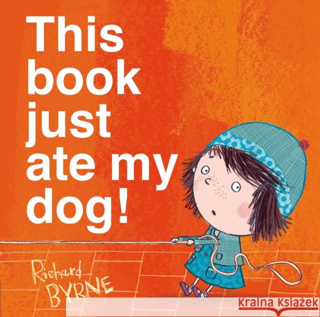 This Book Just Ate My Dog! Richard Byrne Richard Byrne 9781627790710 Henry Holt & Company