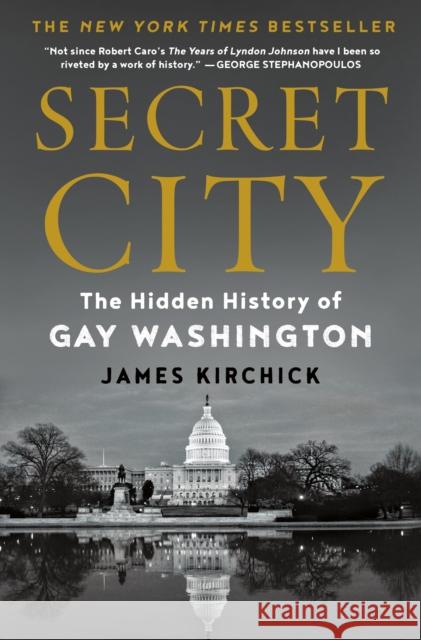 Secret City: The Hidden History of Gay Washington Kirchick, James 9781627792325 Henry Holt & Company