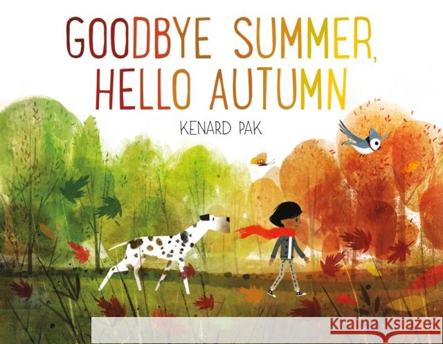 Goodbye Summer, Hello Autumn Kenard Pak Kenard Pak 9781627794152 Henry Holt & Company