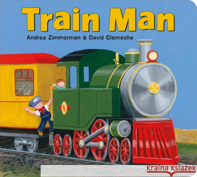 Train Man Andrea Zimmerman David Clemesha Andrea Zimmerman 9781627795043 Henry Holt & Company