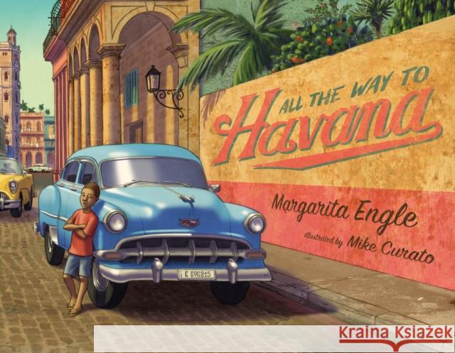 All the Way to Havana Margarita Engle Mike Curato 9781627796422 Henry Holt & Company